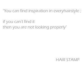 You can find inspiration in everyhairstyle ; if you can't find it then you are not looking properly HAIR STAMP